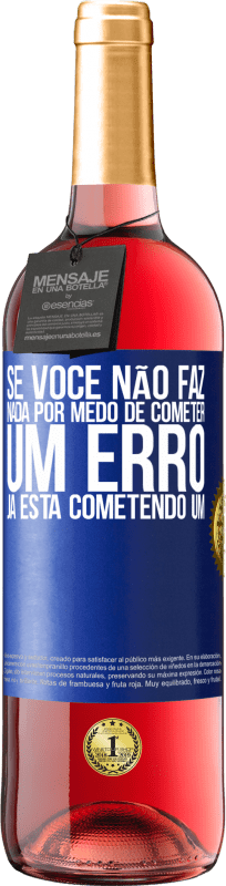 29,95 € Envio grátis | Vinho rosé Edição ROSÉ Se você não faz nada por medo de cometer um erro, já está cometendo um Etiqueta Azul. Etiqueta personalizável Vinho jovem Colheita 2025 Tempranillo