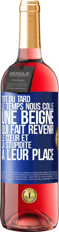 29,95 € | Vin rosé Édition ROSÉ Tôt ou tard le temps nous colle une beigne qui fait revenir le cœur et la stupidité à leur place Étiquette Bleue. Étiquette personnalisable Vin jeune Récolte 2024 Tempranillo