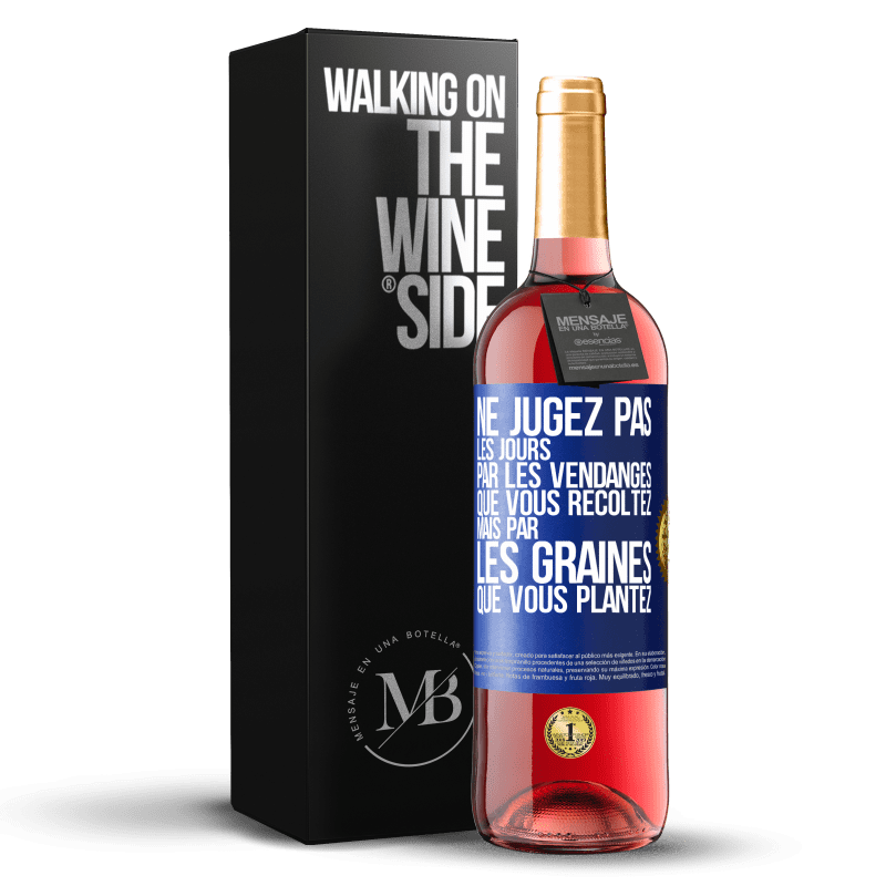 29,95 € Envoi gratuit | Vin rosé Édition ROSÉ Ne jugez pas les jours par les vendanges que vous récoltez mais par les graines que vous plantez Étiquette Bleue. Étiquette personnalisable Vin jeune Récolte 2024 Tempranillo