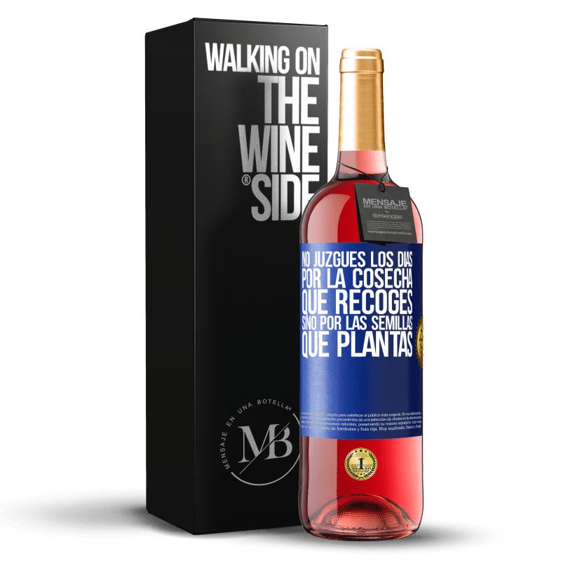 29,95 € Envío gratis | Vino Rosado Edición ROSÉ No juzgues los días por la cosecha que recoges, sino por las semillas que plantas Etiqueta Azul. Etiqueta personalizable Vino joven Cosecha 2024 Tempranillo