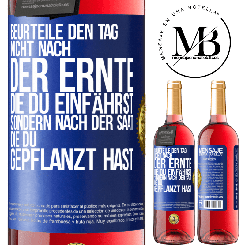 29,95 € Kostenloser Versand | Roséwein ROSÉ Ausgabe Beurteile den Tag nicht nach der Ernte, die du einfährst, sondern nach der Saat, die du gepflanzt hast Blaue Markierung. Anpassbares Etikett Junger Wein Ernte 2025 Tempranillo