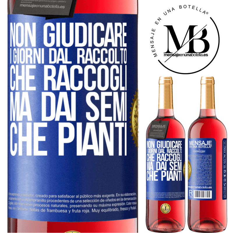 29,95 € Spedizione Gratuita | Vino rosato Edizione ROSÉ Non giudicare i giorni dal raccolto che raccogli, ma dai semi che pianti Etichetta Blu. Etichetta personalizzabile Vino giovane Raccogliere 2025 Tempranillo