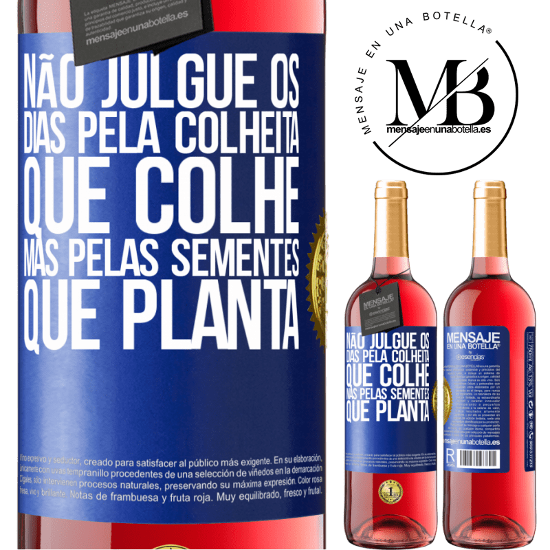 29,95 € Envio grátis | Vinho rosé Edição ROSÉ Não julgue os dias pela colheita que colhe, mas pelas sementes que planta Etiqueta Azul. Etiqueta personalizável Vinho jovem Colheita 2025 Tempranillo