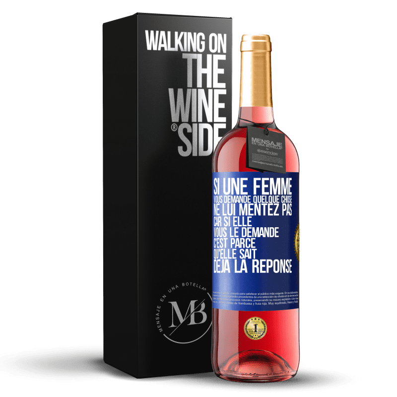 29,95 € Envoi gratuit | Vin rosé Édition ROSÉ Si une femme vous demande quelque chose ne lui mentez pas car si elle vous le demande c'est parce qu'elle sait déjà la réponse Étiquette Bleue. Étiquette personnalisable Vin jeune Récolte 2024 Tempranillo