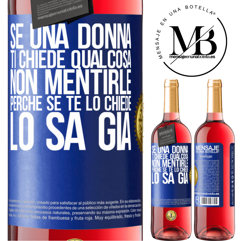 29,95 € Spedizione Gratuita | Vino rosato Edizione ROSÉ Se una donna ti chiede qualcosa, non mentirle, perché se te lo chiede, lo sa già Etichetta Blu. Etichetta personalizzabile Vino giovane Raccogliere 2023 Tempranillo