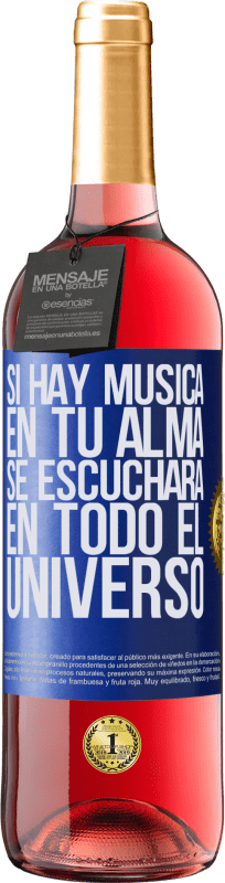 29,95 € | Vino Rosado Edición ROSÉ Si hay música en tu alma, se escuchará en todo el universo Etiqueta Azul. Etiqueta personalizable Vino joven Cosecha 2023 Tempranillo