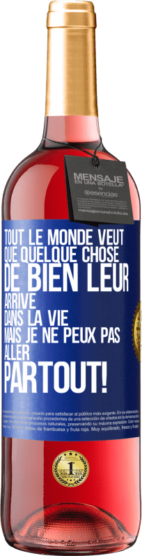 29,95 € | Vin rosé Édition ROSÉ Tout le monde veut que quelque chose de bien leur arrive dans la vie, mais je ne peux pas aller partout! Étiquette Bleue. Étiquette personnalisable Vin jeune Récolte 2024 Tempranillo