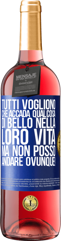 29,95 € | Vino rosato Edizione ROSÉ Tutti vogliono che accada qualcosa di bello nella loro vita, ma non posso andare ovunque! Etichetta Blu. Etichetta personalizzabile Vino giovane Raccogliere 2024 Tempranillo