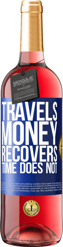 «Travels. Money recovers, time does not» ROSÉ Edition