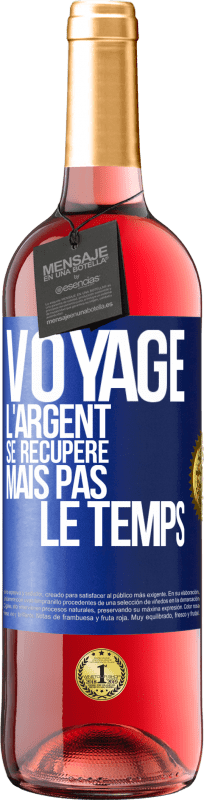 29,95 € | Vin rosé Édition ROSÉ Voyage. L'argent se récupère, mais pas le temps Étiquette Bleue. Étiquette personnalisable Vin jeune Récolte 2024 Tempranillo