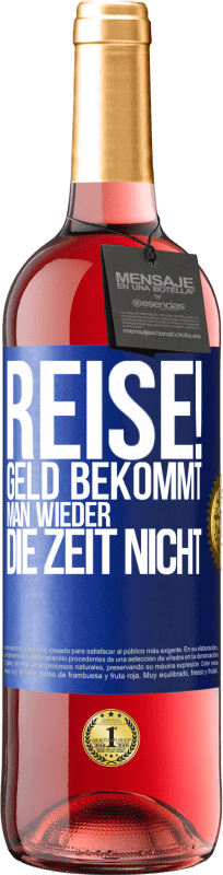 29,95 € | Roséwein ROSÉ Ausgabe Reise! Geld bekommt man wieder, die Zeit nicht Blaue Markierung. Anpassbares Etikett Junger Wein Ernte 2025 Tempranillo