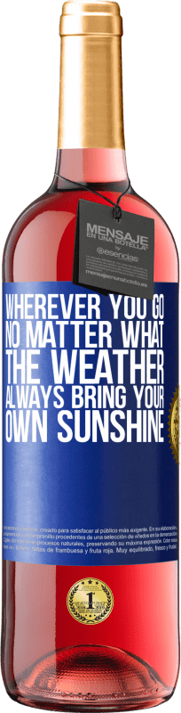 29,95 € Free Shipping | Rosé Wine ROSÉ Edition Wherever you go, no matter what the weather, always bring your own sunshine Blue Label. Customizable label Young wine Harvest 2023 Tempranillo