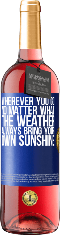 29,95 € | Rosé Wine ROSÉ Edition Wherever you go, no matter what the weather, always bring your own sunshine Blue Label. Customizable label Young wine Harvest 2024 Tempranillo