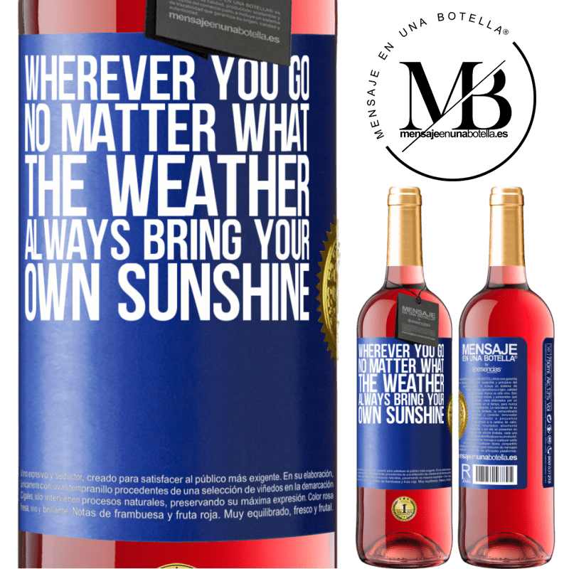 29,95 € Free Shipping | Rosé Wine ROSÉ Edition Wherever you go, no matter what the weather, always bring your own sunshine Blue Label. Customizable label Young wine Harvest 2021 Tempranillo
