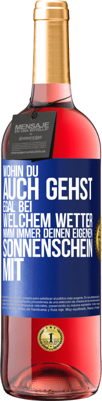 29,95 € | Roséwein ROSÉ Ausgabe Wohin du auch gehst, egal bei welchem Wetter, nimm immer deinen eigenen Sonnenschein mit Blaue Markierung. Anpassbares Etikett Junger Wein Ernte 2024 Tempranillo