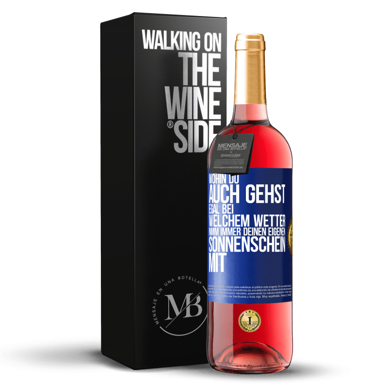 29,95 € Kostenloser Versand | Roséwein ROSÉ Ausgabe Wohin du auch gehst, egal bei welchem Wetter, nimm immer deinen eigenen Sonnenschein mit Blaue Markierung. Anpassbares Etikett Junger Wein Ernte 2023 Tempranillo