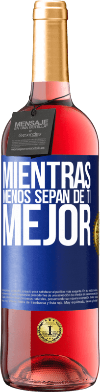 29,95 € | Vino Rosado Edición ROSÉ Mientras menos sepan de ti, mejor Etiqueta Azul. Etiqueta personalizable Vino joven Cosecha 2024 Tempranillo