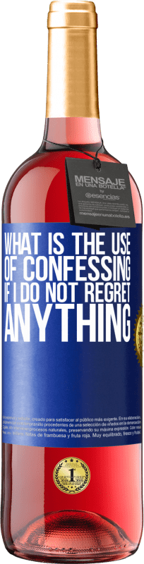 «What is the use of confessing if I do not regret anything» ROSÉ Edition