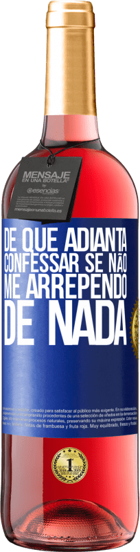 29,95 € | Vinho rosé Edição ROSÉ De que adianta confessar se não me arrependo de nada Etiqueta Azul. Etiqueta personalizável Vinho jovem Colheita 2025 Tempranillo