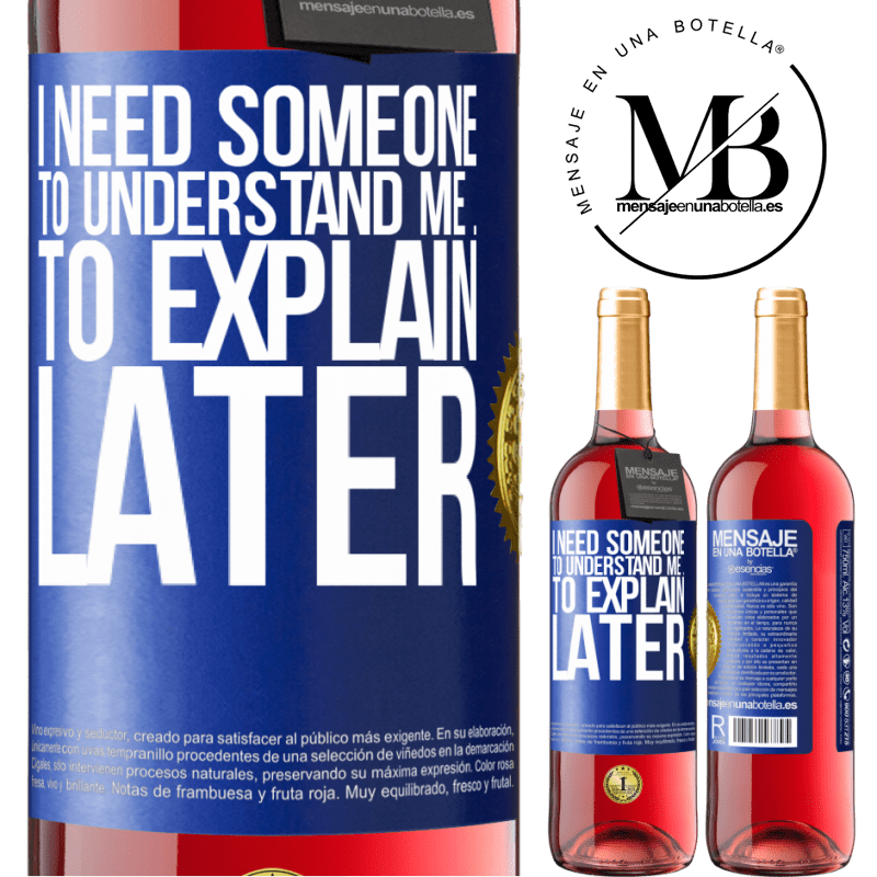 29,95 € Free Shipping | Rosé Wine ROSÉ Edition I need someone to understand me ... To explain later Blue Label. Customizable label Young wine Harvest 2021 Tempranillo