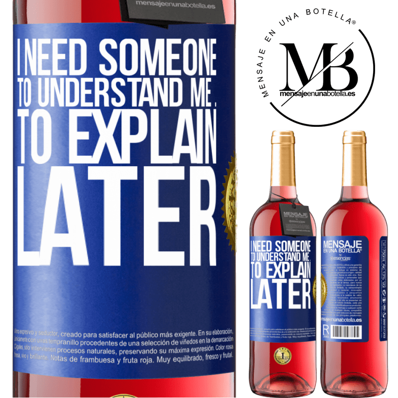 29,95 € Free Shipping | Rosé Wine ROSÉ Edition I need someone to understand me ... To explain later Blue Label. Customizable label Young wine Harvest 2025 Tempranillo