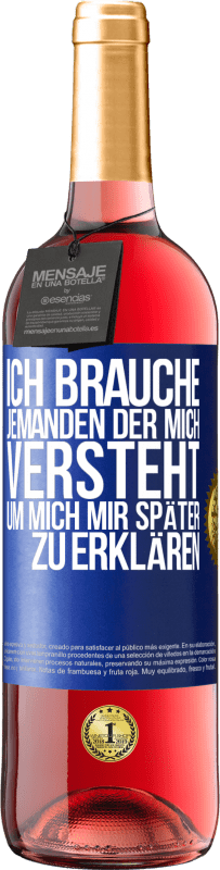 29,95 € | Roséwein ROSÉ Ausgabe Ich brauche jemanden, der mich versteht. Um mich mir später zu erklären Blaue Markierung. Anpassbares Etikett Junger Wein Ernte 2024 Tempranillo