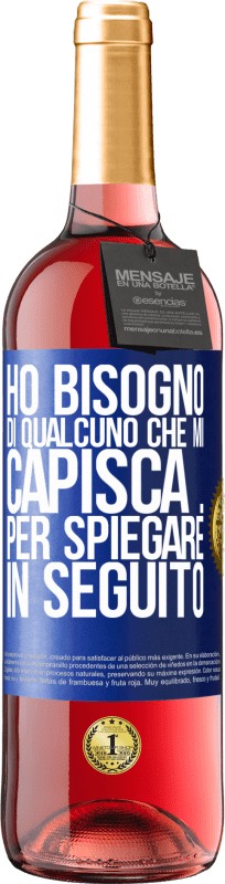 29,95 € | Vino rosato Edizione ROSÉ Ho bisogno di qualcuno che mi capisca ... Per spiegare in seguito Etichetta Blu. Etichetta personalizzabile Vino giovane Raccogliere 2024 Tempranillo