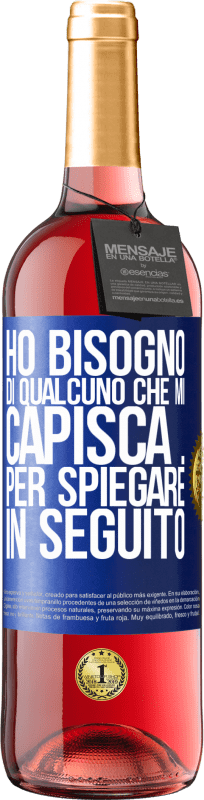 29,95 € Spedizione Gratuita | Vino rosato Edizione ROSÉ Ho bisogno di qualcuno che mi capisca ... Per spiegare in seguito Etichetta Blu. Etichetta personalizzabile Vino giovane Raccogliere 2025 Tempranillo