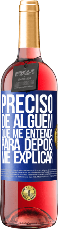 29,95 € | Vinho rosé Edição ROSÉ Preciso de alguém que me entenda... Para depois me explicar Etiqueta Azul. Etiqueta personalizável Vinho jovem Colheita 2024 Tempranillo