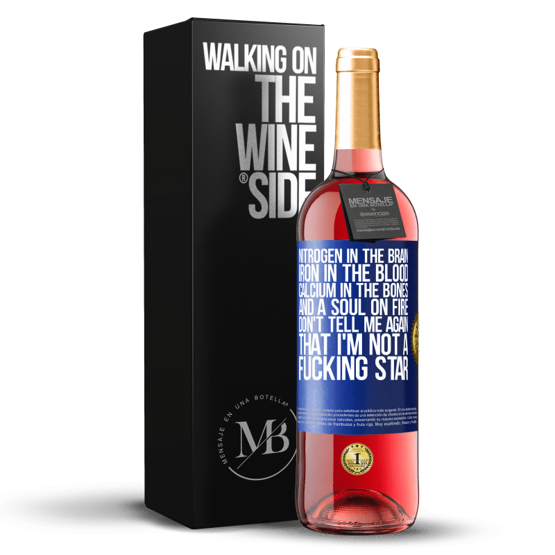 29,95 € Free Shipping | Rosé Wine ROSÉ Edition Nitrogen in the brain, iron in the blood, calcium in the bones, and a soul on fire. Don't tell me again that I'm not a Blue Label. Customizable label Young wine Harvest 2023 Tempranillo