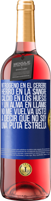 29,95 € | Vino Rosado Edición ROSÉ Nitrógeno en el cerebro, hierro en la sangre, calcio en los huesos, y un alma en llamas. No me vuelva usted a decir que no Etiqueta Azul. Etiqueta personalizable Vino joven Cosecha 2024 Tempranillo