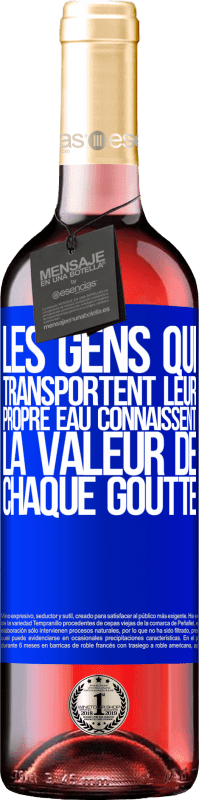 29,95 € Envoi gratuit | Vin rosé Édition ROSÉ Les gens qui transportent leur propre eau connaissent la valeur de chaque goutte Étiquette Bleue. Étiquette personnalisable Vin jeune Récolte 2024 Tempranillo