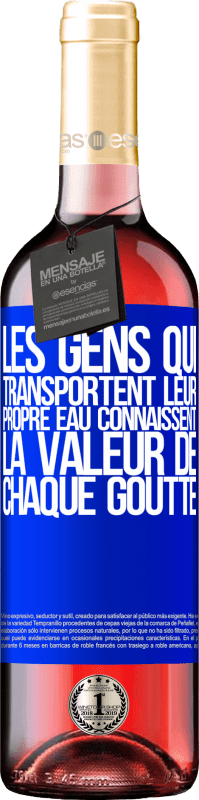 29,95 € Envoi gratuit | Vin rosé Édition ROSÉ Les gens qui transportent leur propre eau connaissent la valeur de chaque goutte Étiquette Bleue. Étiquette personnalisable Vin jeune Récolte 2025 Tempranillo