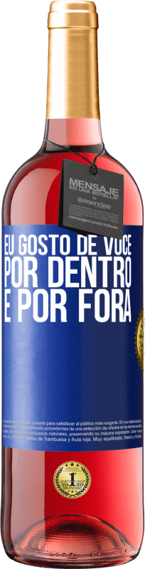 «Eu gosto de você por dentro e por fora» Edição ROSÉ