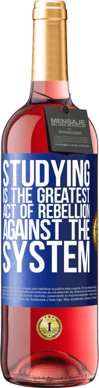 29,95 € | Rosé Wine ROSÉ Edition Studying is the greatest act of rebellion against the system Blue Label. Customizable label Young wine Harvest 2024 Tempranillo