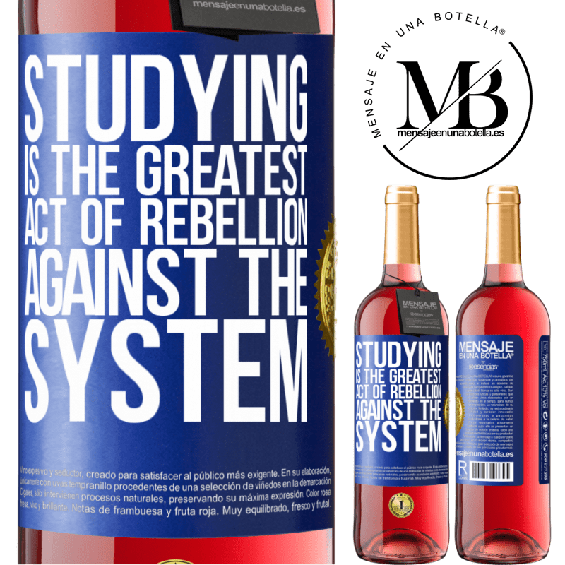 29,95 € Free Shipping | Rosé Wine ROSÉ Edition Studying is the greatest act of rebellion against the system Blue Label. Customizable label Young wine Harvest 2022 Tempranillo