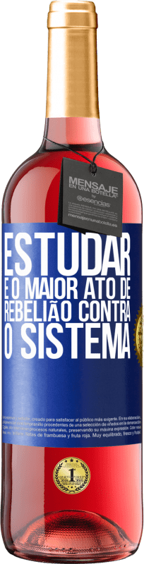 29,95 € | Vinho rosé Edição ROSÉ Estudar é o maior ato de rebelião contra o sistema Etiqueta Azul. Etiqueta personalizável Vinho jovem Colheita 2024 Tempranillo