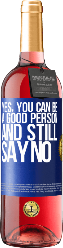 29,95 € Free Shipping | Rosé Wine ROSÉ Edition YES, you can be a good person, and still say NO Blue Label. Customizable label Young wine Harvest 2023 Tempranillo
