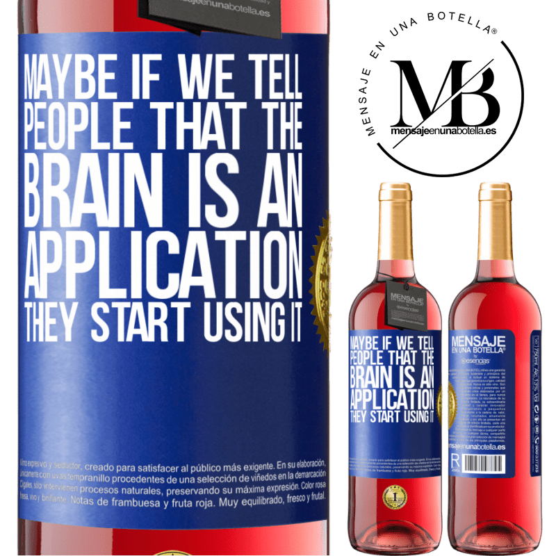 29,95 € Free Shipping | Rosé Wine ROSÉ Edition Maybe if we tell people that the brain is an application, they start using it Blue Label. Customizable label Young wine Harvest 2022 Tempranillo