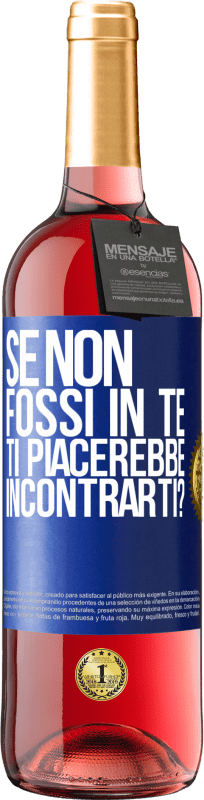 29,95 € | Vino rosato Edizione ROSÉ Se non fossi in te, ti piacerebbe incontrarti? Etichetta Blu. Etichetta personalizzabile Vino giovane Raccogliere 2024 Tempranillo