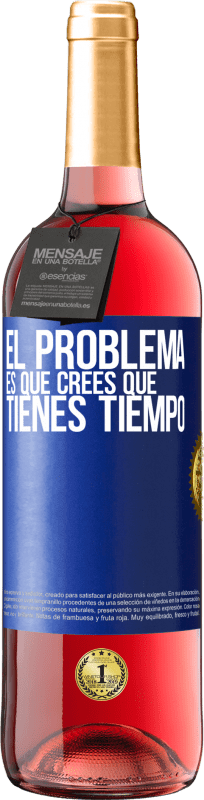 29,95 € Envío gratis | Vino Rosado Edición ROSÉ El problema es que crees que tienes tiempo Etiqueta Azul. Etiqueta personalizable Vino joven Cosecha 2024 Tempranillo