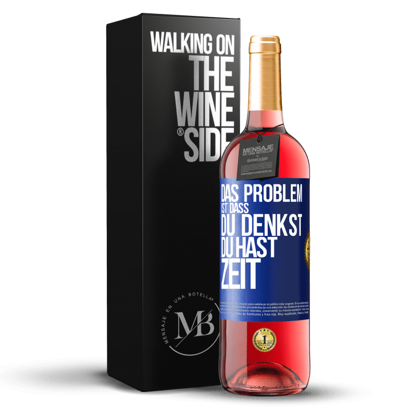 29,95 € Kostenloser Versand | Roséwein ROSÉ Ausgabe Das Problem ist, dass du denkst, du hast Zeit Blaue Markierung. Anpassbares Etikett Junger Wein Ernte 2024 Tempranillo