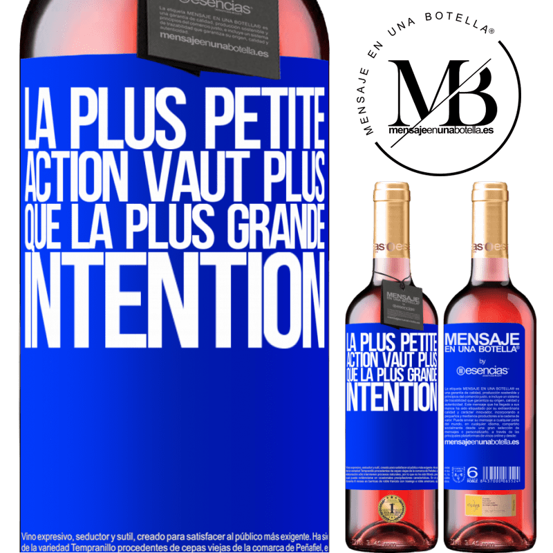 «La plus petite action vaut plus que la plus grande intention» Édition ROSÉ