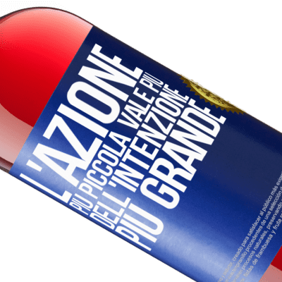 Espressioni Uniche e Personali. «L'azione più piccola vale più dell'intenzione più grande» Edizione ROSÉ