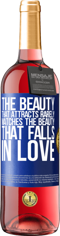 «The beauty that attracts rarely matches the beauty that falls in love» ROSÉ Edition