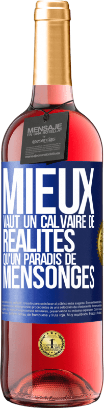 29,95 € | Vin rosé Édition ROSÉ Mieux vaut un calvaire de réalités qu'un paradis de mensonges Étiquette Bleue. Étiquette personnalisable Vin jeune Récolte 2024 Tempranillo