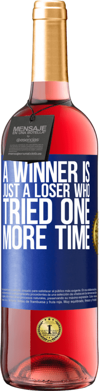 29,95 € | Rosé Wine ROSÉ Edition A winner is just a loser who tried one more time Blue Label. Customizable label Young wine Harvest 2024 Tempranillo