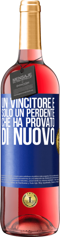 29,95 € | Vino rosato Edizione ROSÉ Un vincitore è solo un perdente che ha provato di nuovo Etichetta Blu. Etichetta personalizzabile Vino giovane Raccogliere 2024 Tempranillo