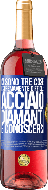 29,95 € | Vino rosato Edizione ROSÉ Ci sono tre cose estremamente difficili: acciaio, diamanti e conoscersi Etichetta Blu. Etichetta personalizzabile Vino giovane Raccogliere 2025 Tempranillo
