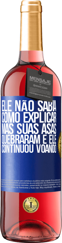 29,95 € | Vinho rosé Edição ROSÉ Ele não sabia como explicar, mas suas asas quebraram e ele continuou voando Etiqueta Azul. Etiqueta personalizável Vinho jovem Colheita 2024 Tempranillo